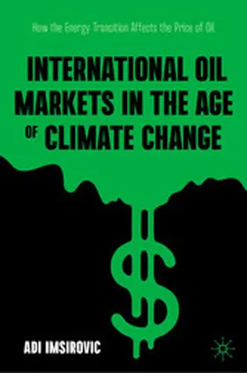 Imsirovic |  International Oil Markets in the Age of Climate Change | eBook | Sack Fachmedien
