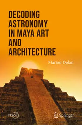 Dolan | Decoding Astronomy in Maya Art and Architecture | E-Book | sack.de