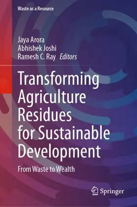 Arora / Ray / Joshi | Transforming Agriculture Residues for Sustainable Development | Buch | 978-3-031-61132-2 | sack.de