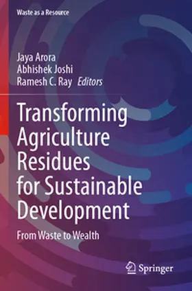 Arora / Joshi / Ray |  Transforming Agriculture Residues for Sustainable Development | Buch |  Sack Fachmedien