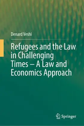 Veshi |  Refugees and the Law in Challenging Times - A Law and Economics Approach | Buch |  Sack Fachmedien