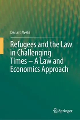 Veshi |  Refugees and the Law in Challenging Times – A Law and Economics Approach | eBook | Sack Fachmedien