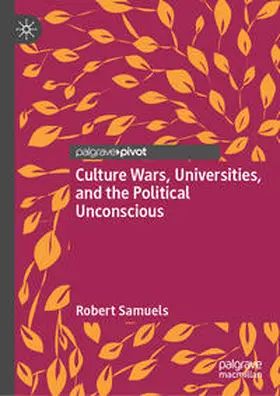 Samuels |  Culture Wars, Universities, and the Political Unconscious | Buch |  Sack Fachmedien