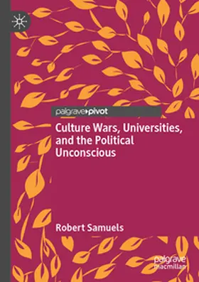 Samuels |  Culture Wars, Universities, and the Political Unconscious | Buch |  Sack Fachmedien