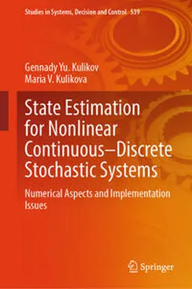 Kulikova / Kulikov |  State Estimation for Nonlinear Continuous-Discrete Stochastic Systems | Buch |  Sack Fachmedien