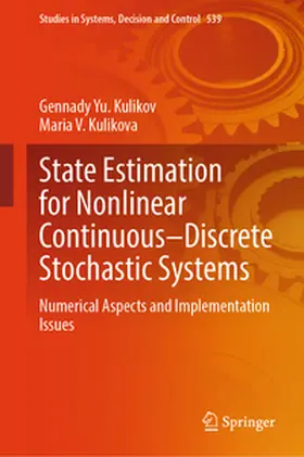 Kulikov / Kulikova | State Estimation for Nonlinear Continuous–Discrete Stochastic Systems | E-Book | sack.de