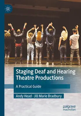 Bradbury / Head |  Staging Deaf and Hearing Theatre Productions | Buch |  Sack Fachmedien