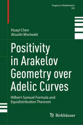 Chen / Moriwaki | Positivity in Arakelov Geometry over Adelic Curves | E-Book | sack.de