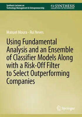 Neves / Moura |  Using Fundamental Analysis and an Ensemble of Classifier Models Along with a Risk-Off Filter to Select Outperforming Companies | Buch |  Sack Fachmedien