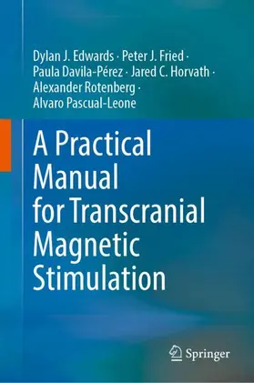 Edwards / Fried / Davila-Pérez |  A Practical Manual for Transcranial Magnetic Stimulation | Buch |  Sack Fachmedien