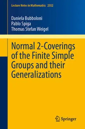 Bubboloni / Weigel / Spiga |  Normal 2-Coverings of the Finite Simple Groups and their Generalizations | Buch |  Sack Fachmedien