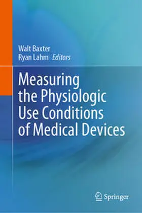 Baxter / Lahm | Measuring the Physiologic Use Conditions of Medical Devices | Buch | 978-3-031-62763-7 | sack.de