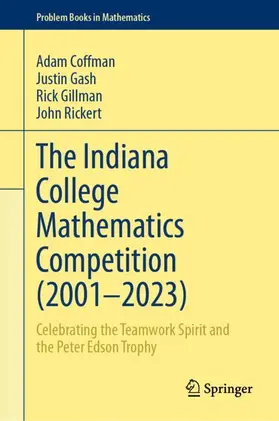 Coffman / Rickert / Gash |  The Indiana College Mathematics Competition (2001¿-2023) | Buch |  Sack Fachmedien