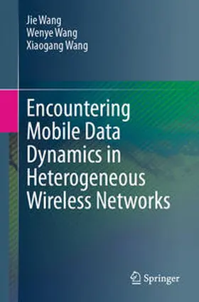 Wang |  Encountering Mobile Data Dynamics in Heterogeneous Wireless Networks | eBook | Sack Fachmedien