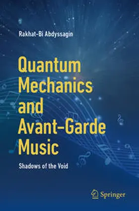 Abdyssagin | Quantum Mechanics and Avant-Garde Music | E-Book | sack.de