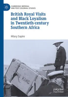Sapire |  British Royal Visits and Black Loyalism in Twentieth-century Southern Africa | eBook | Sack Fachmedien