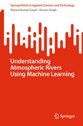 Goyal / Singh | Understanding Atmospheric Rivers Using Machine Learning | E-Book | sack.de