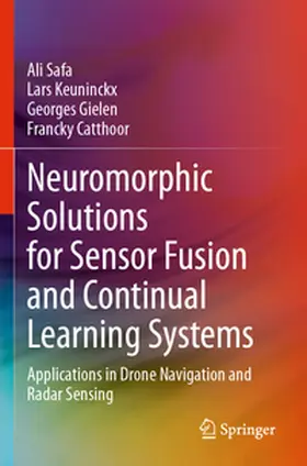Safa / Keuninckx / Gielen |  Neuromorphic Solutions for Sensor Fusion and Continual Learning Systems | Buch |  Sack Fachmedien
