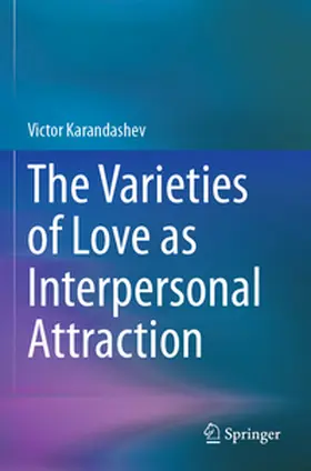 Karandashev | The Varieties of Love as Interpersonal Attraction | Buch | 978-3-031-63579-3 | sack.de