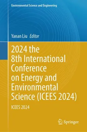 Liu |  2024 the 8th International Conference on Energy and Environmental Science (ICEES 2024) | Buch |  Sack Fachmedien