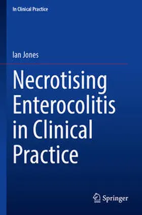 Jones |  Necrotising Enterocolitis in Clinical Practice | eBook | Sack Fachmedien