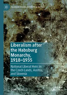 Mulej |  Liberalism after the Habsburg Monarchy, 1918-1935 | Buch |  Sack Fachmedien