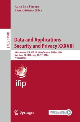 Krishnan / Ferrara |  Data and Applications Security and Privacy XXXVIII | Buch |  Sack Fachmedien