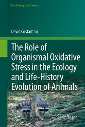 Costantini |  The Role of Organismal Oxidative Stress in the Ecology and Life-History Evolution of Animals | eBook | Sack Fachmedien