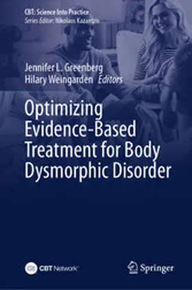 Greenberg / Weingarden | Optimizing Evidence-Based Treatment for Body Dysmorphic Disorder | E-Book | www2.sack.de