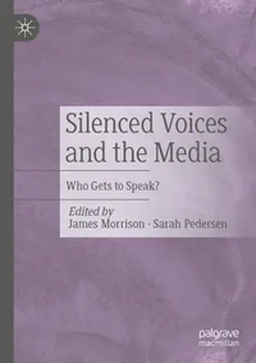 Morrison / Pedersen |  Silenced Voices and the Media | Buch |  Sack Fachmedien