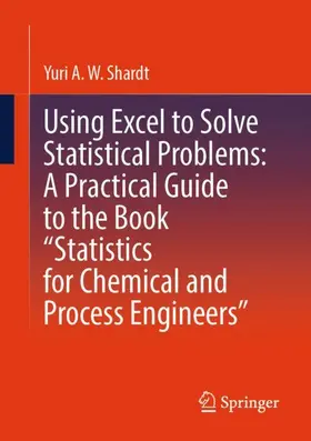 Shardt | Using Excel to Solve Statistical Problems: A Practical Guide to the Book "Statistics for Chemical and Process Engineers" | Buch | 978-3-031-65448-0 | sack.de