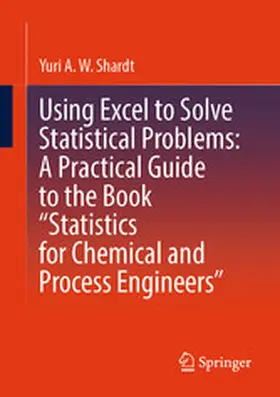Shardt |  Using Excel to Solve Statistical Problems: A Practical Guide to the Book “Statistics for Chemical and Process Engineers” | eBook | Sack Fachmedien