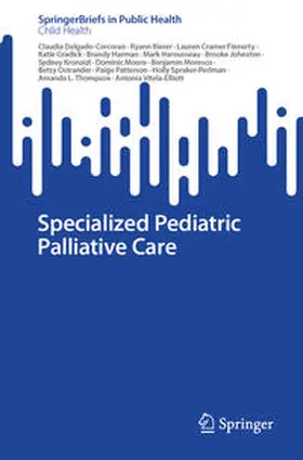 Delgado-Corcoran / Bierer / Moresco |  Specialized Pediatric Palliative Care | eBook | Sack Fachmedien