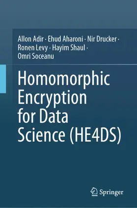 Adir / Aharoni / Soceanu |  Homomorphic Encryption for Data Science (HE4DS) | Buch |  Sack Fachmedien