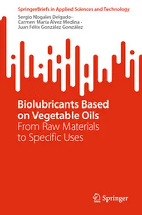 Nogales Delgado / Álvez Medina / González González |  Biolubricants Based on Vegetable Oils | eBook | Sack Fachmedien