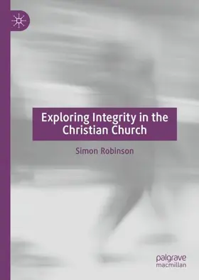 Robinson |  Exploring Integrity in the Christian Church | Buch |  Sack Fachmedien