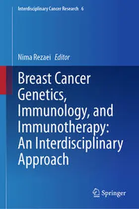Rezaei |  Breast Cancer Genetics, Immunology, and Immunotherapy: An Interdisciplinary Approach | Buch |  Sack Fachmedien