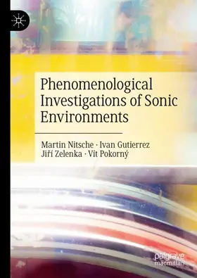 Nitsche / Gutierrez / Zelenka | Phenomenological Investigations of Sonic Environments | Buch | 978-3-031-65920-1 | sack.de