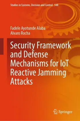Rocha / Alaba |  Security Framework and Defense Mechanisms for IoT Reactive Jamming Attacks | Buch |  Sack Fachmedien
