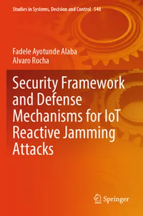 Alaba / Rocha |  Security Framework and Defense Mechanisms for IoT Reactive Jamming Attacks | Buch |  Sack Fachmedien