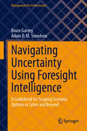Garvey / Svendsen | Navigating Uncertainty Using Foresight Intelligence | E-Book | sack.de