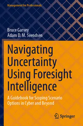 Garvey / Svendsen |  Navigating Uncertainty Using Foresight Intelligence | Buch |  Sack Fachmedien