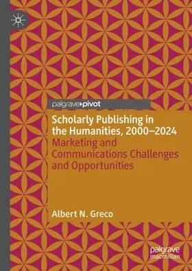 Greco |  Scholarly Publishing in the Humanities, 2000-2024 | Buch |  Sack Fachmedien