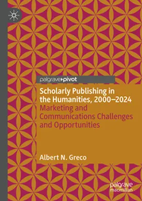 Greco |  Scholarly Publishing in the Humanities, 2000-2024 | Buch |  Sack Fachmedien