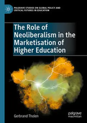 Tholen |  The Role of Neoliberalism in the Marketisation of Higher Education | Buch |  Sack Fachmedien