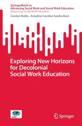 Keet / Noble |  Exploring New Horizons for Decolonial Social Work Education | Buch |  Sack Fachmedien