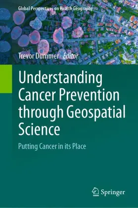 Dummer |  Understanding Cancer Prevention through Geospatial Science | Buch |  Sack Fachmedien