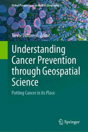 Dummer | Understanding Cancer Prevention through Geospatial Science | E-Book | sack.de