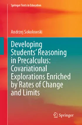 Sokolowski |  Developing Students’ Reasoning in Precalculus: Covariational Explorations Enriched by Rates of Change and Limits | eBook | Sack Fachmedien