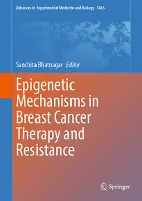 Bhatnagar | Epigenetic Mechanisms in Breast Cancer Therapy and Resistance | E-Book | sack.de